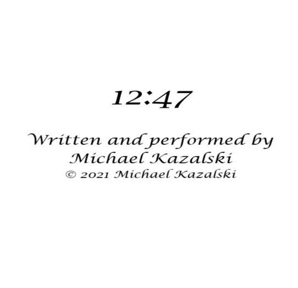 “12:47” by Michael Kazalski