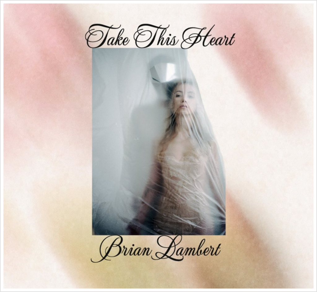 “Take This Heart” by Brian Lambert