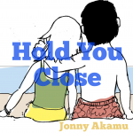 “Hold You Close” by Jonny Akamu