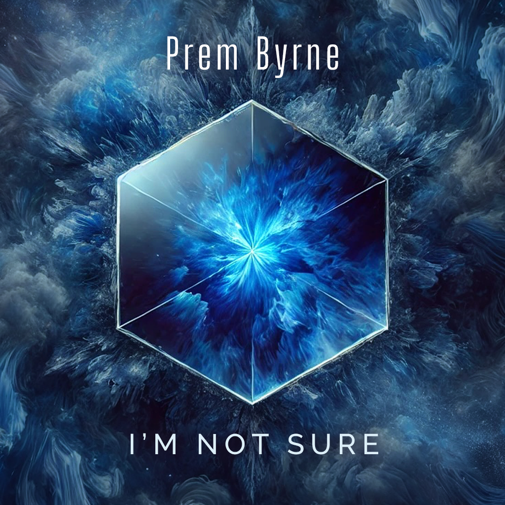 “I’m Not Sure” by Prem Byrne