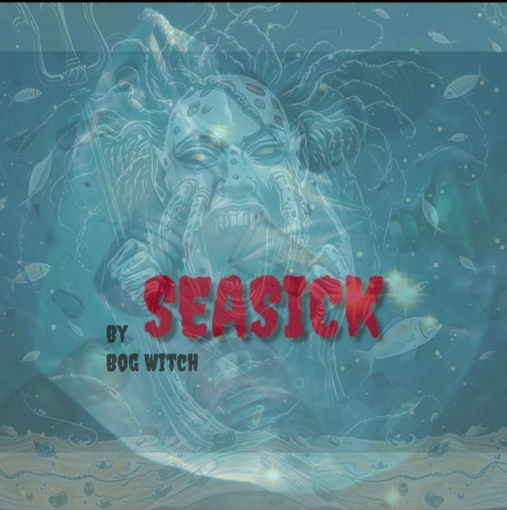 “Seasick” by Bog Witch