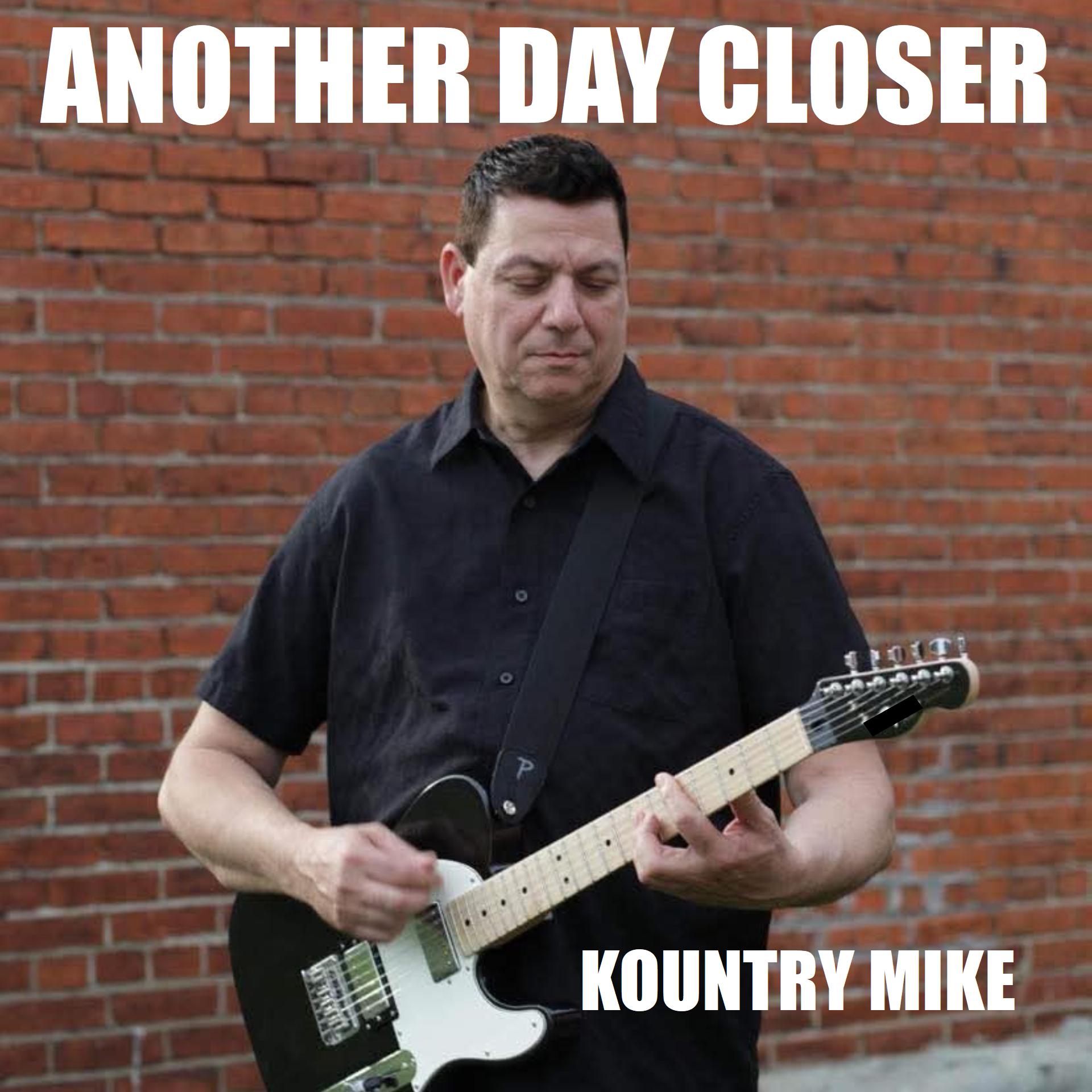 “Another Day Closer” by Kountry Mike
